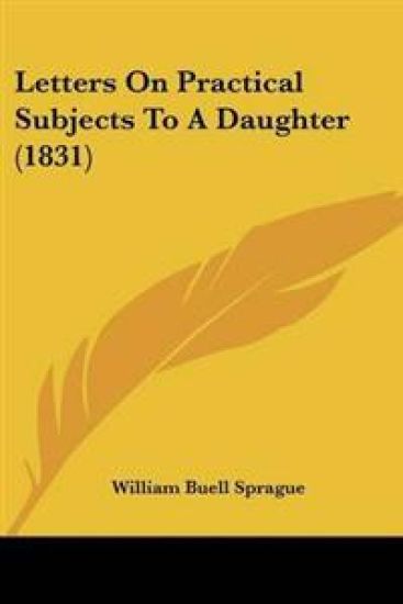 Letters On Practical Subjects To A Daughter (1831)