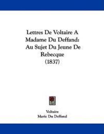 Lettres De Voltaire A Madame Du Deffand