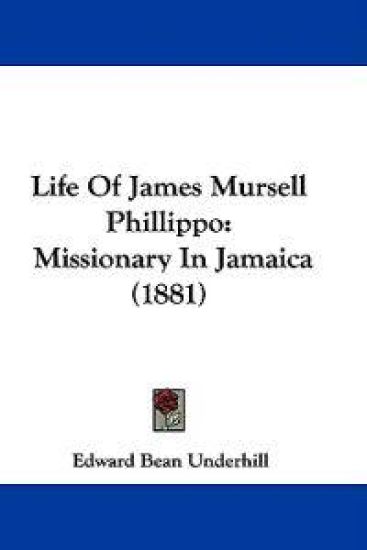 Life Of James Mursell Phillippo