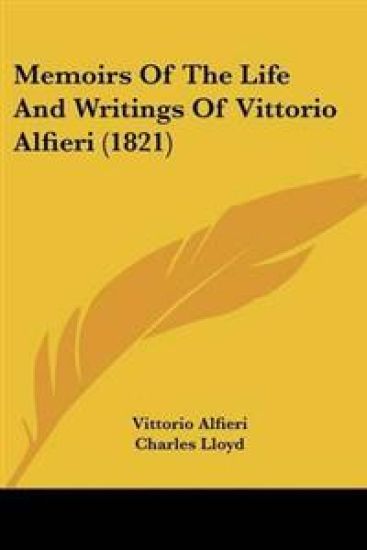 Memoirs Of The Life And Writings Of Vittorio Alfieri (1821)