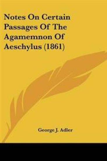 Notes On Certain Passages Of The Agamemnon Of Aeschylus (1861)