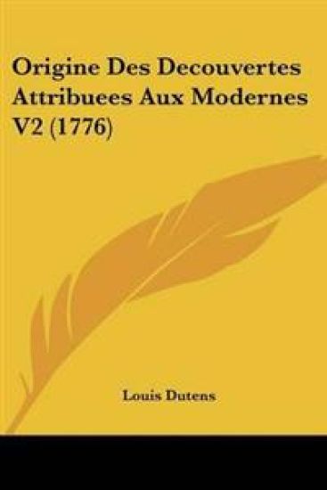 Origine Des Decouvertes Attribuees Aux Modernes V2 (1776)