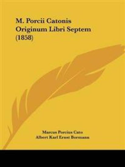 M. Porcii Catonis Originum Libri Septem (1858)
