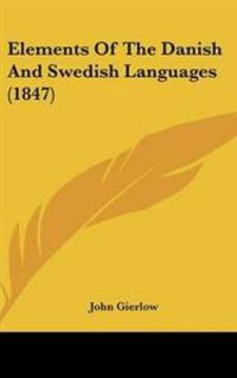 Elements Of The Danish And Swedish Languages (1847)