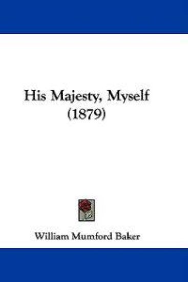 His Majesty, Myself (1879)