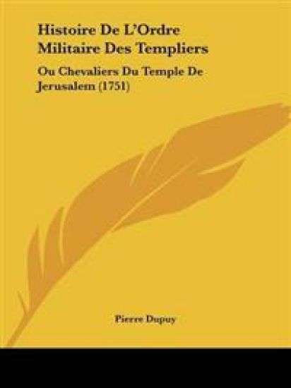 Histoire De L'Ordre Militaire Des Templiers
