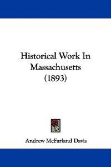 Historical Work In Massachusetts (1893)