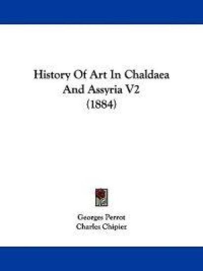 History Of Art In Chaldaea And Assyria V2 (1884)