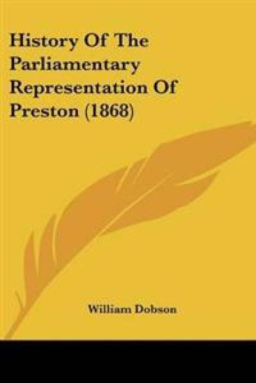 History Of The Parliamentary Representation Of Preston (1868)