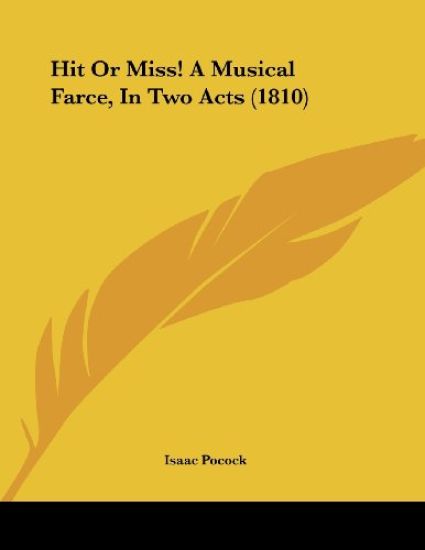 Hit or Miss! a Musical Farce, in Two Acts