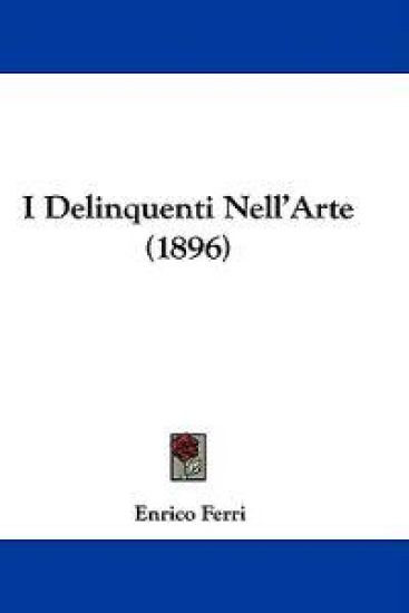 I Delinquenti Nell'Arte (1896)