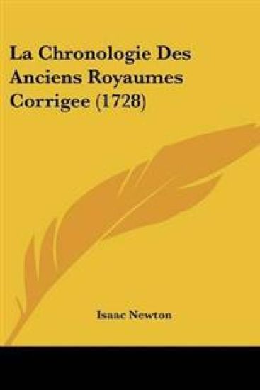 Chronologie Des Anciens Royaumes Corrigee (1728)