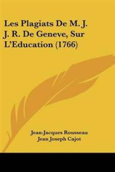 Plagiats De M. J. J. R. De Geneve, Sur L'Education (1766)