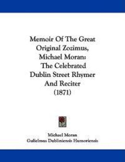 Memoir of the Great Original Zozimus, Michael Moran