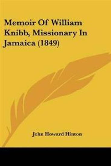 Memoir Of William Knibb, Missionary In Jamaica (1849)