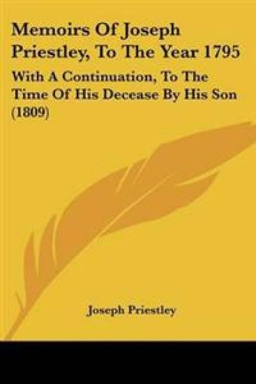Memoirs Of Joseph Priestley, To The Year 1795