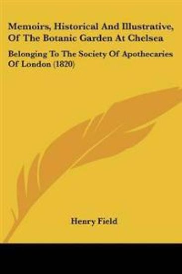 Memoirs, Historical And Illustrative, Of The Botanic Garden At Chelsea
