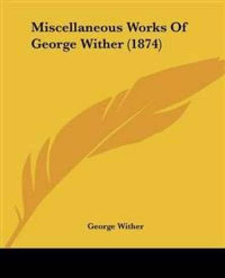 Miscellaneous Works Of George Wither (1874)