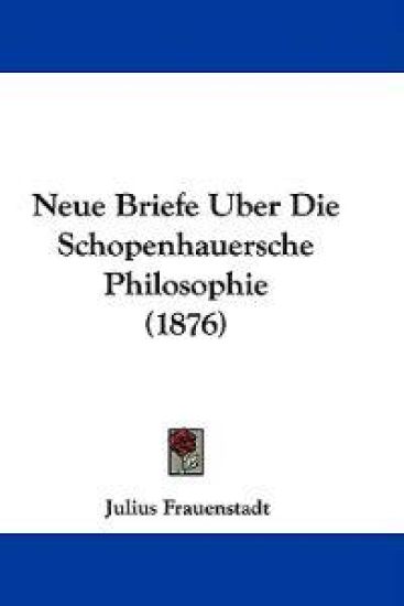 Neue Briefe Uber Die Schopenhauersche Philosophie