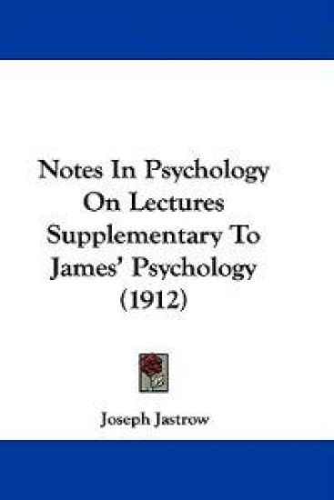 Notes in Psychology on Lectures Supplementary to James' Psychology