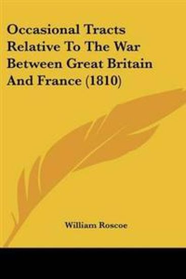 Occasional Tracts Relative To The War Between Great Britain And France (1810) – William Roscoe, kirjan kansikuva