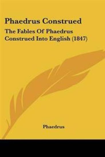 Phaedrus Construed