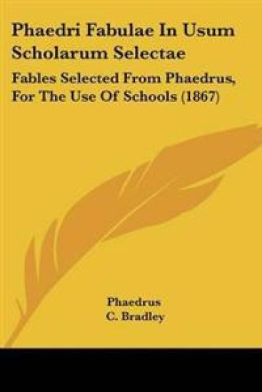 Phaedri Fabulae In Usum Scholarum Selectae