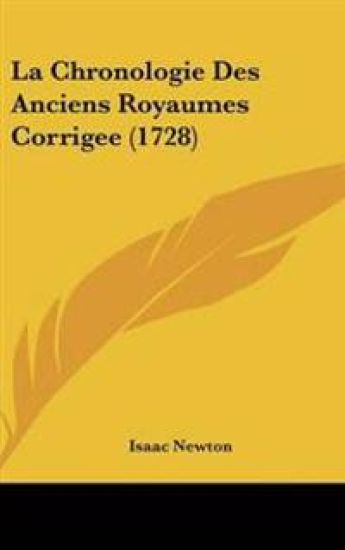 Chronologie Des Anciens Royaumes Corrigee (1728)