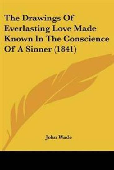 Drawings Of Everlasting Love Made Known In The Conscience Of A Sinner (1841)