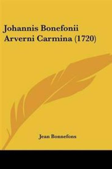 Johannis Bonefonii Arverni Carmina (1720)