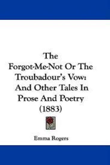 The Forgot-me-not or the Troubadour's Vow