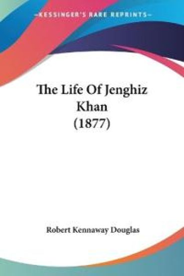 The Life of Jenghiz Khan