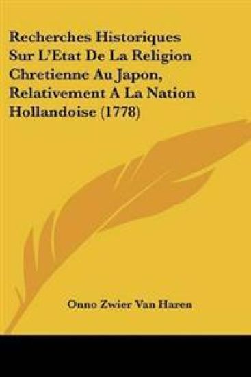 Recherches Historiques Sur L'Etat De La Religion Chretienne Au Japon, Relativement A La Nation Hollandoise (1778)