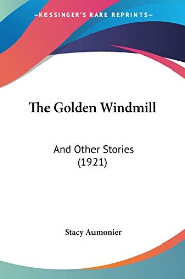 The Golden Windmill – Stacy Aumonier, kirjan kansikuva