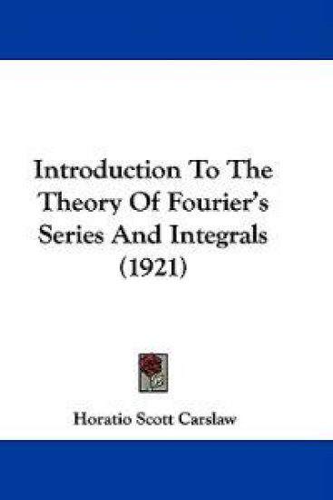 Introduction to the Theory of Fourier's Series and Integrals