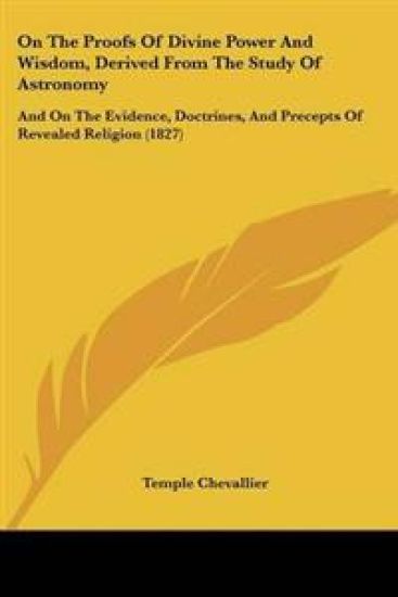 On The Proofs Of Divine Power And Wisdom, Derived From The Study Of Astronomy