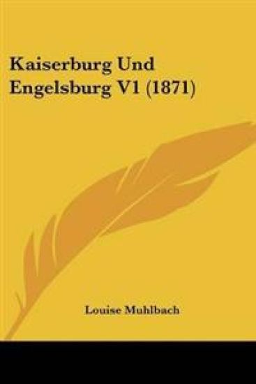 Kaiserburg Und Engelsburg V1 (1871) – Louise Muhlbach, kirjan kansikuva
