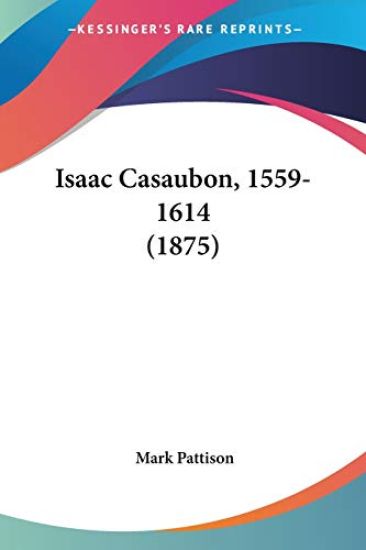 Isaac Casaubon, 1559-1614