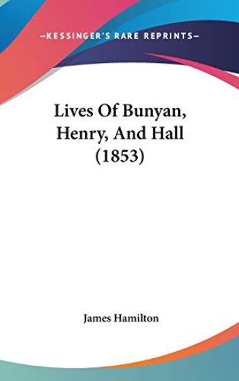 Lives Of Bunyan, Henry, And Hall (1853)