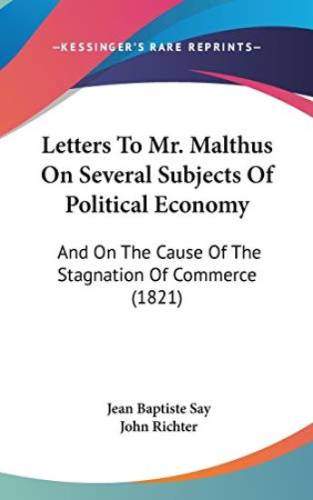 Letters To Mr. Malthus On Several Subjects Of Political Economy
