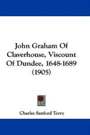 John Graham of Claverhouse, Viscount of Dundee, 1648-1689