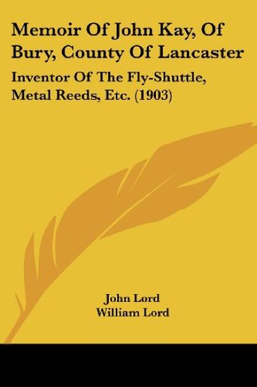 Memoir of John Kay, of Bury, County of Lancaster