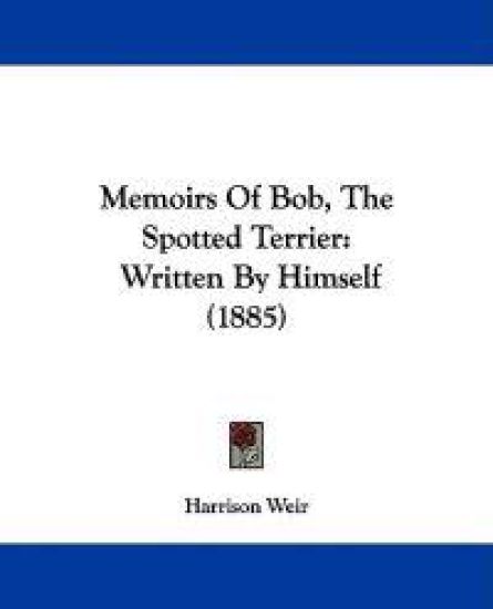 Memoirs of Bob, the Spotted Terrier