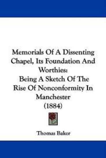 Memorials of a Dissenting Chapel, Its Foundation and Worthies
