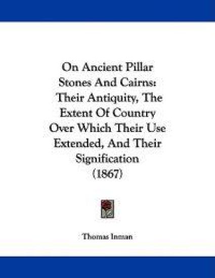 On Ancient Pillar Stones and Cairns – Thomas Inman, kirjan kansikuva