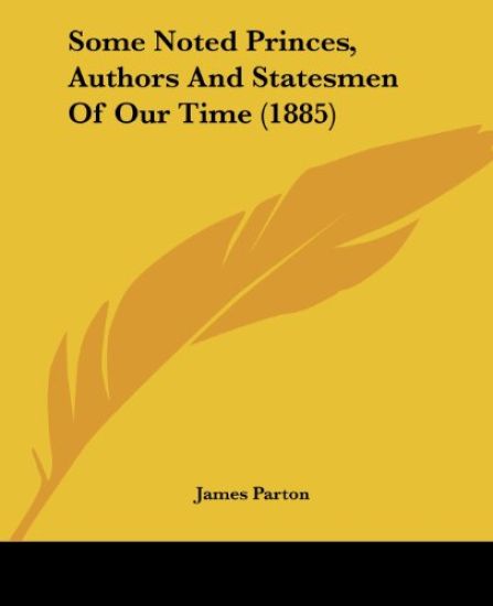 Some Noted Princes, Authors and Statesmen of Our Time
