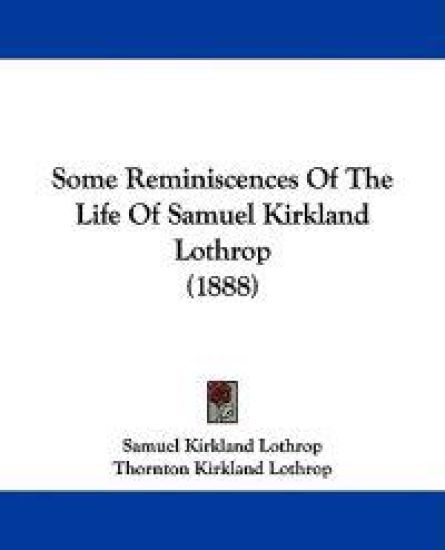 Some Reminiscences of the Life of Samuel Kirkland Lothrop