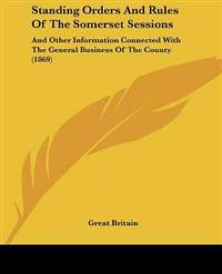 Standing Orders And Rules Of The Somerset Sessions
