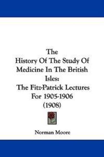 The History of the Study of Medicine in the British Isles