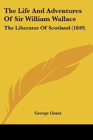 Life And Adventures Of Sir William Wallace
